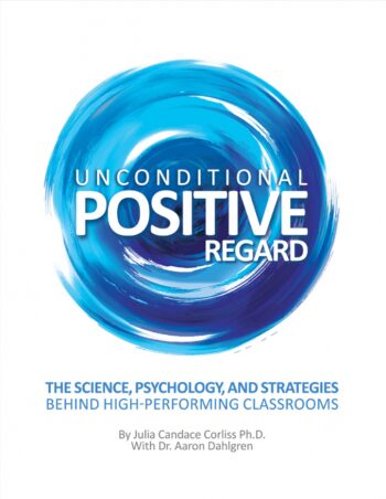 Unconditional Positive Regard: The Science, Psychology, And Strategies That Create A High-Performing Classroom (book) $89.95